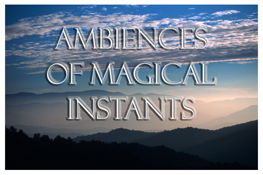 Consult the gallery AMBIENCES OF MAGICAL INSTANTS